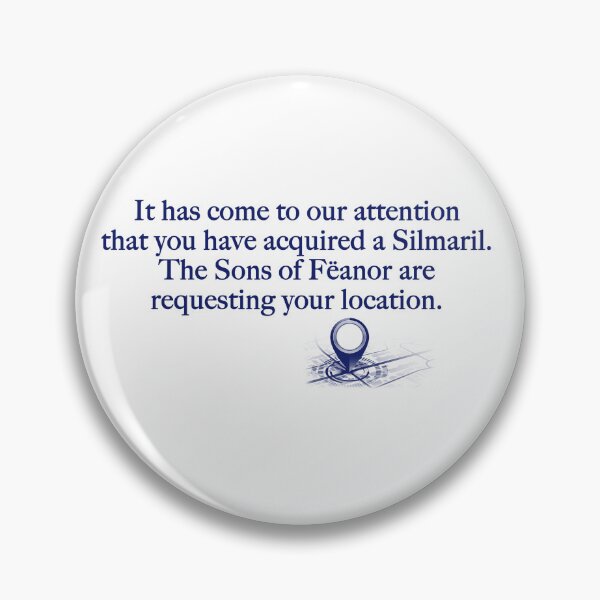 Item preview, You have acquired a Silmaril. The Sons of Fëanor are requesting your location. designed and sold by Scott Auld's Merch Shop.
