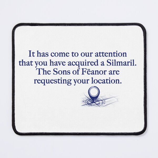 Item preview, You have acquired a Silmaril. The Sons of Fëanor are requesting your location. designed and sold by Scott Auld's Merch Shop.