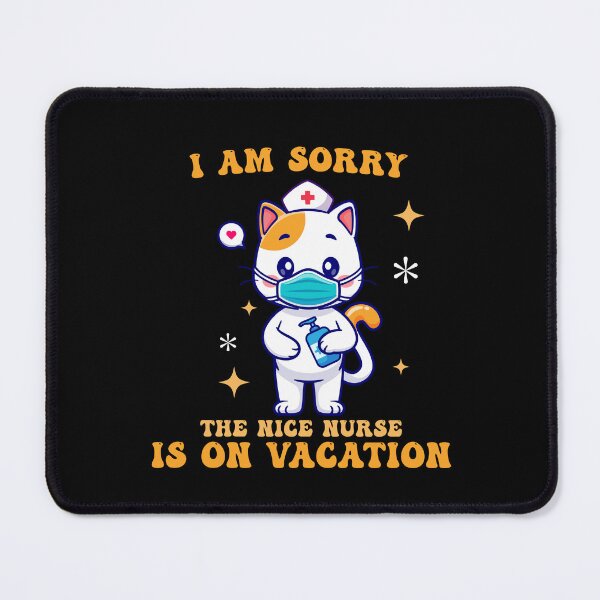 Item preview, I Am Sorry The Nice Nurse Is On Vacation Funny Sarcastic Nurse Joke designed and sold by Amineharoni.