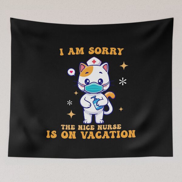 Item preview, I Am Sorry The Nice Nurse Is On Vacation Funny Sarcastic Nurse Joke designed and sold by Amineharoni.