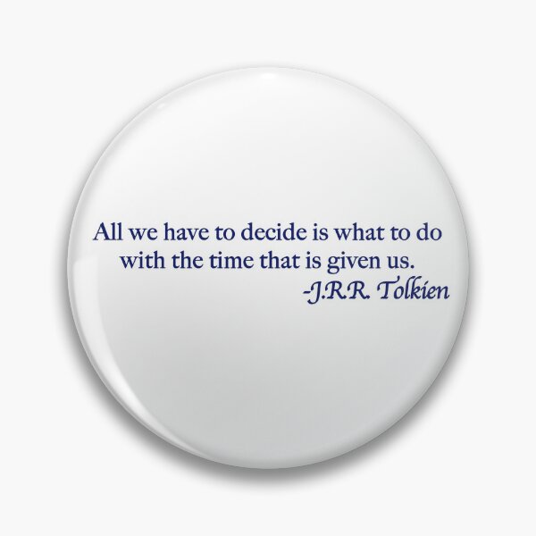 Item preview, All we have to decide is what to do with the time that is given us. designed and sold by Scott Auld's Merch Shop.