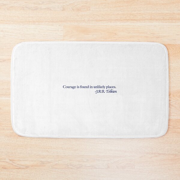 Item preview, Courage is found in unlikely places. designed and sold by Scott Auld's Merch Shop.