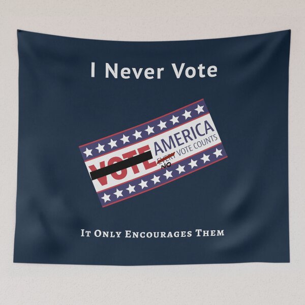 Item preview, I Never Vote It Only Encourages Them designed and sold by Malaclypse235.