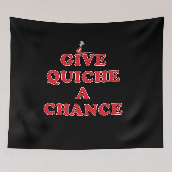 Item preview, Give Quiche A Chance designed and sold by raspeed.
