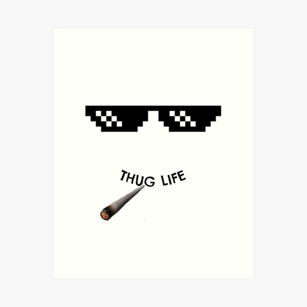 Thug Life Glasses Art Prints for Sale