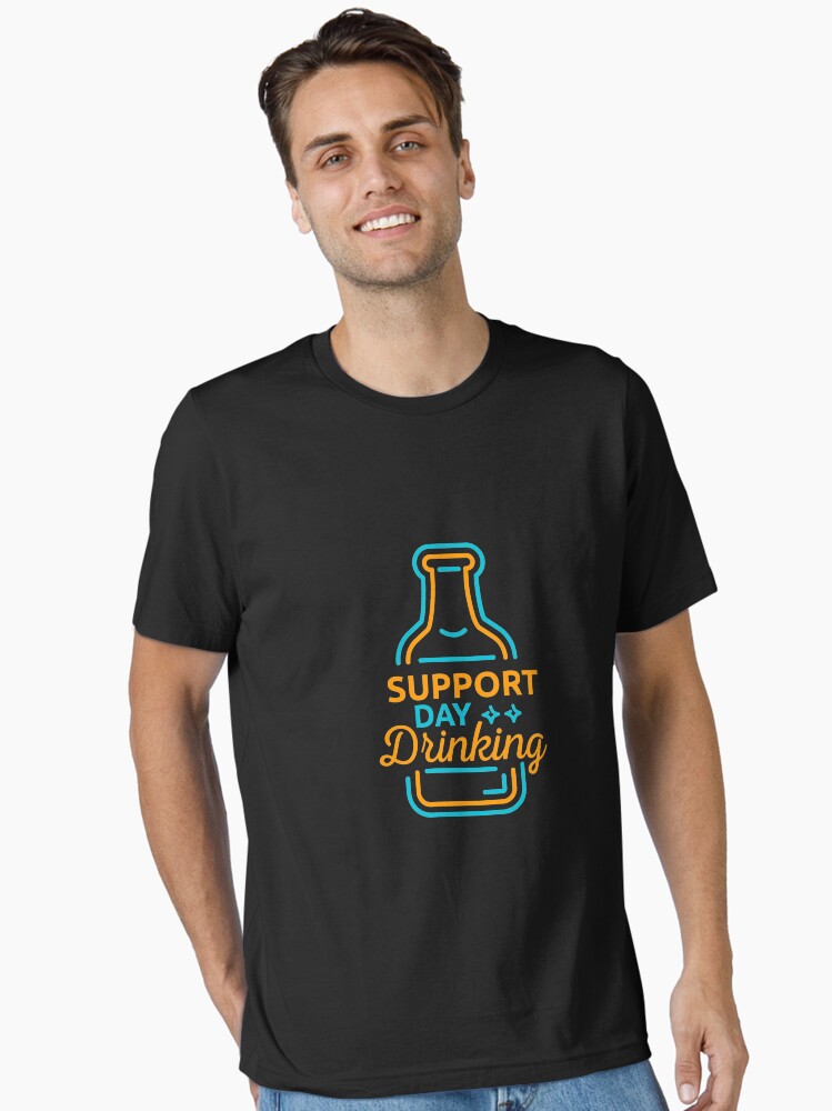 Support Day Drinking T-Shirt Drinking Gift Shirt