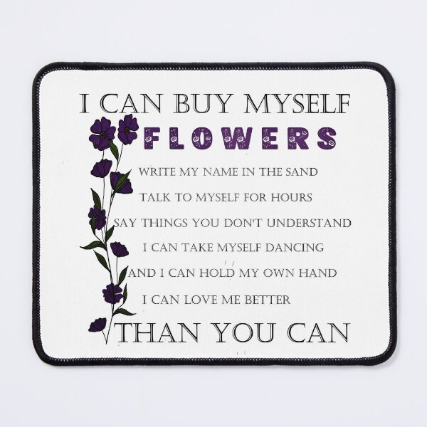 Item preview, I Can Buy Myself Flowers Write My Name In The Sand designed and sold by TeesFashion.