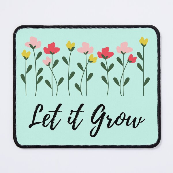 Item preview, Let it Grow - Flower Design designed and sold by JLCole.