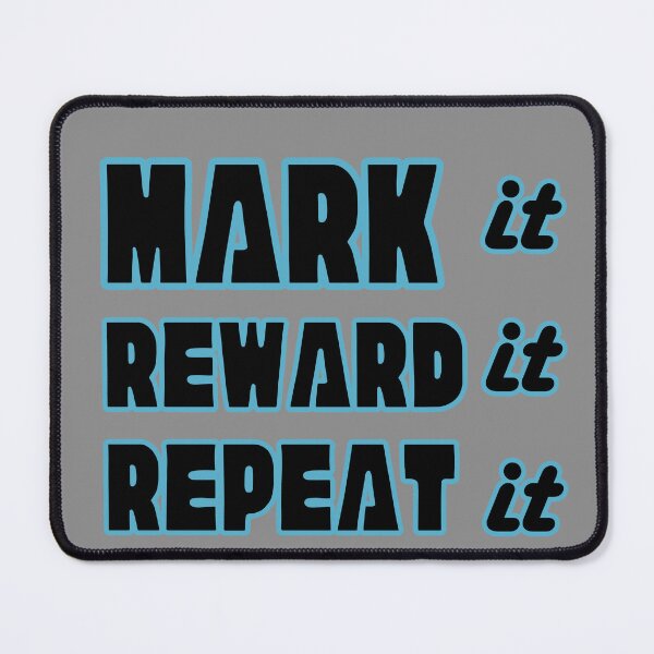 Item preview, Mark it, Reward it , Repeat It designed and sold by riverhawkphoto.