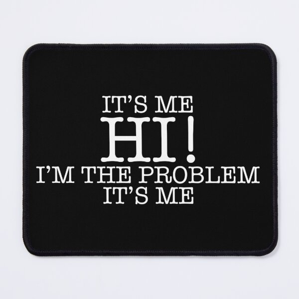 Item preview, It's Me Hi, I'm the problem it's me designed and sold by ashlenamusic.