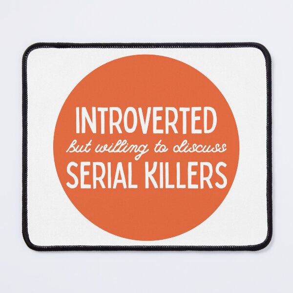 Item preview, introverted but willing to discuss serial killers designed and sold by kittamazon.