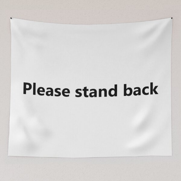 Item preview, Please stand back designed and sold by PabloBSanchez.