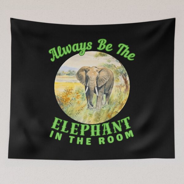Item preview, Always Be The Elephant In The Room. elephant portrait designed and sold by ElephantVibes.