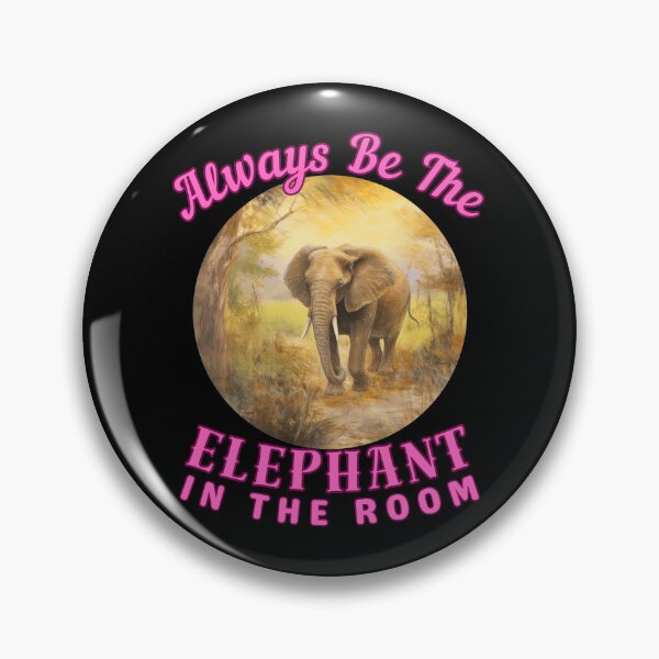 Item preview, Always Be The Elephant In The Room. elephant saying designed and sold by ElephantVibes.