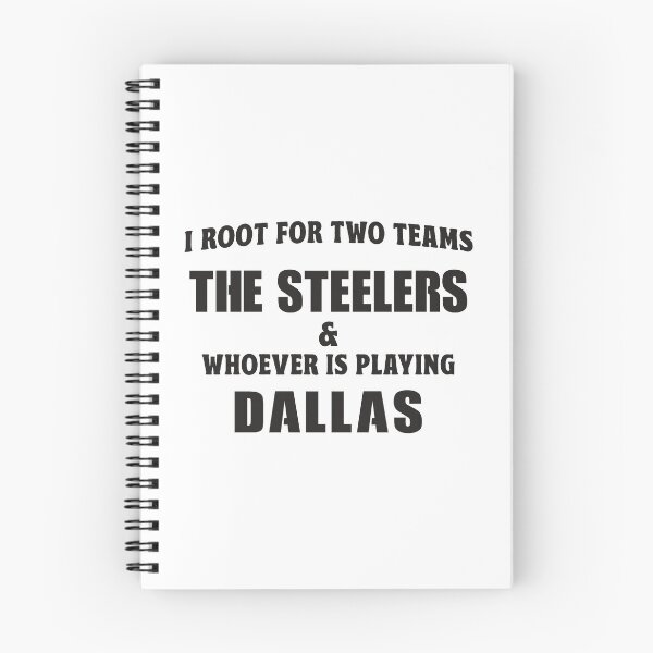 Item preview, I Root For Two Teams The Steelers And Whoever Is Playing Dallas designed and sold by TonySpencer.