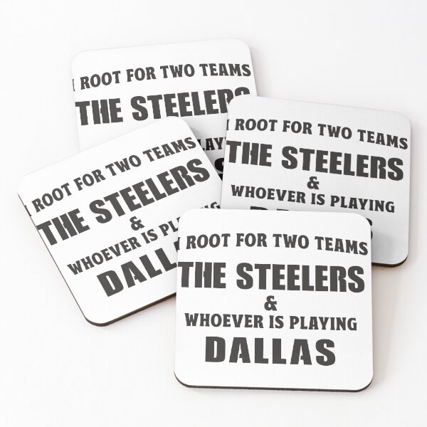 Item preview, I Root For Two Teams The Steelers And Whoever Is Playing Dallas designed and sold by TonySpencer.