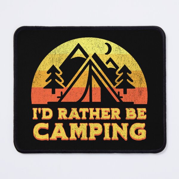 Item preview, I’d Rather Be Camping designed and sold by Studio Bankai.