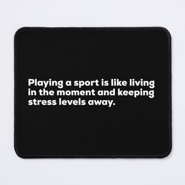 Item preview, Playing a sport is like living in the moment and keeping stress levels away designed and sold by So Witcasm ?.