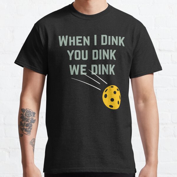 Item preview, Funny Pickleball Pun When I Dink You Dink We Dink designed and sold by StreetFooD.