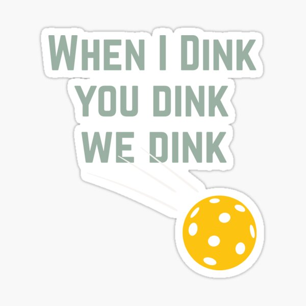 Item preview, Funny Pickleball Pun When I Dink You Dink We Dink designed and sold by StreetFooD.