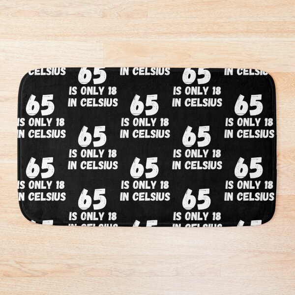 Item preview, 65 is only 18 in Celsius funny birthday designed and sold by TheTrendsDesk.