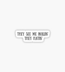 They See Me Rollin... Sticker