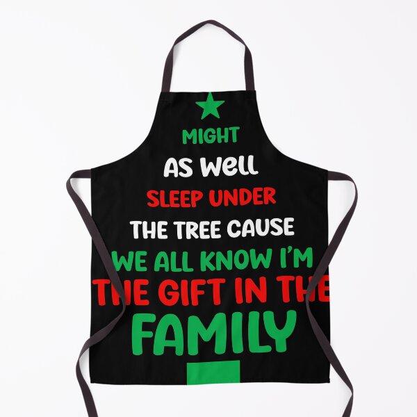 Item preview, Christmas  Might As Well Sleep Under The Tree Because We All Know I'm The Gift In The Family | Humor Festive gift designed and sold by NexaArts.