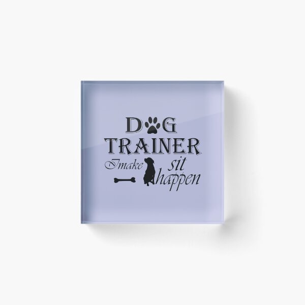 Item preview, Dog Trainer I Make Sit Happen designed and sold by Tilyasshop.
