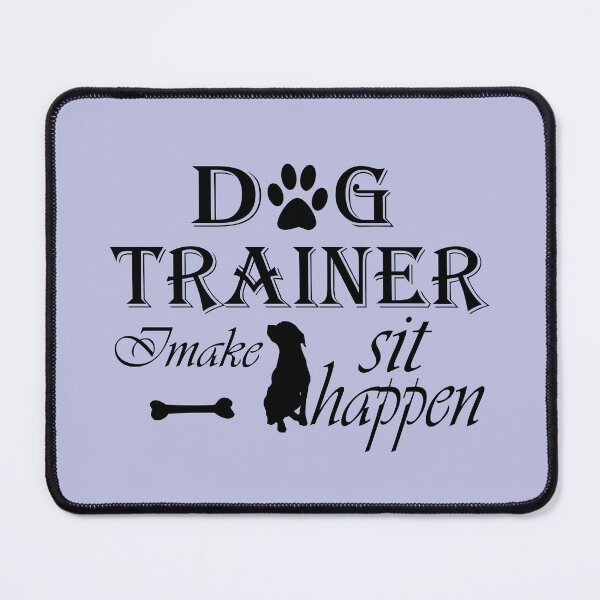 Item preview, Dog Trainer I Make Sit Happen designed and sold by Tilyasshop.