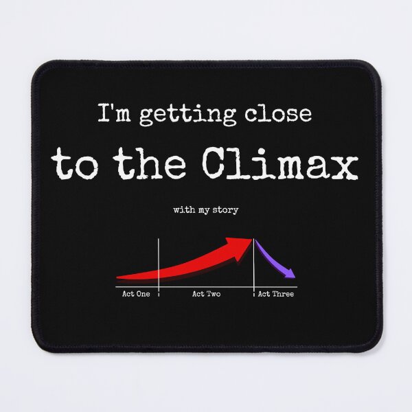 Item preview, I'm getting close to the Climax with my story writing designed and sold by 4TeeToo.