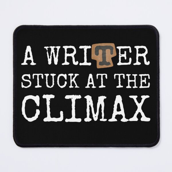 Item preview, A Writer Stuck At The Climax designed and sold by 4TeeToo.