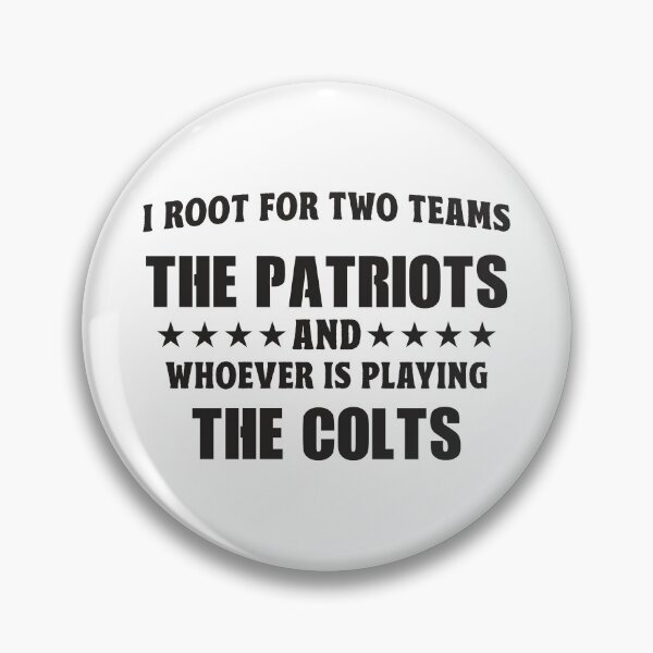 Item preview, I Root For Two Teams The Patriots And Whoever Is Playing The Colts designed and sold by TonySpencer.