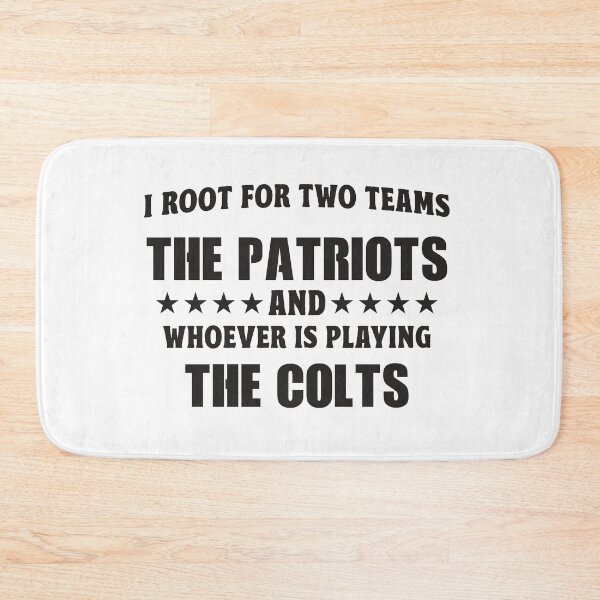 Item preview, I Root For Two Teams The Patriots And Whoever Is Playing The Colts designed and sold by TonySpencer.