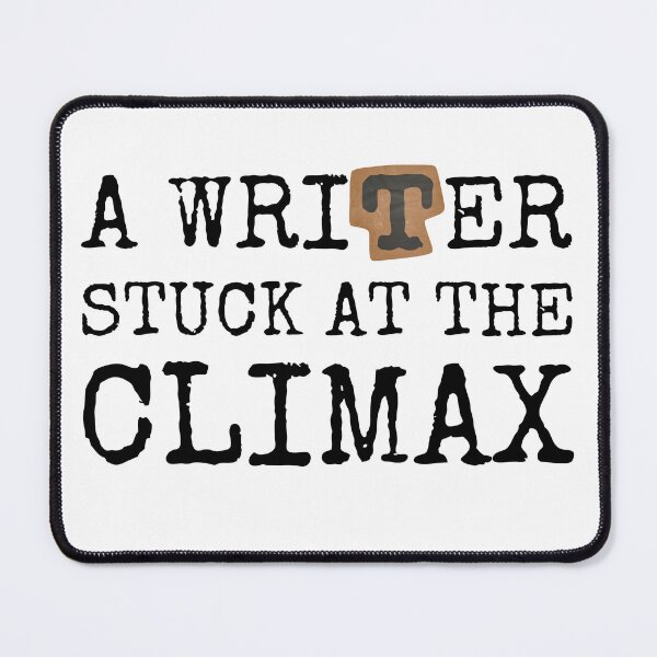 Item preview, A Writer Stuck At The Climax designed and sold by 4TeeToo.