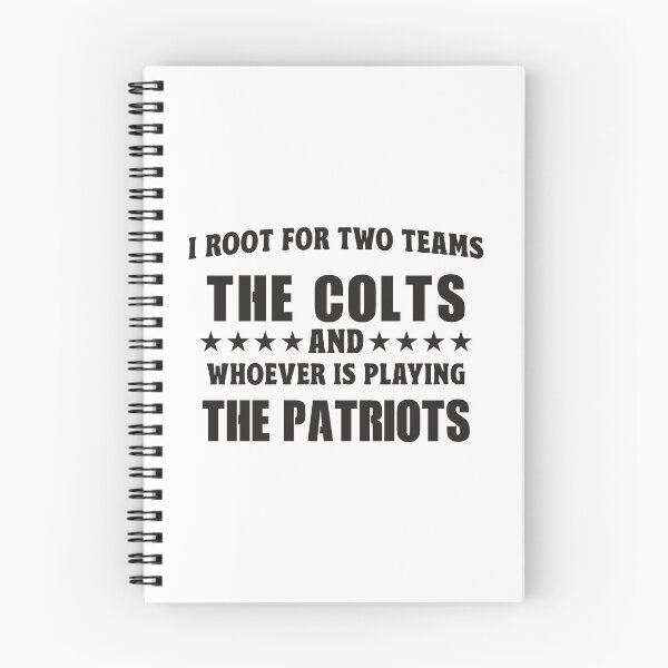 Item preview, I Root For Two Teams The Colts And Whoever Is Playing The Patriots designed and sold by TonySpencer.