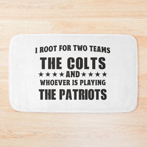 Item preview, I Root For Two Teams The Colts And Whoever Is Playing The Patriots designed and sold by TonySpencer.