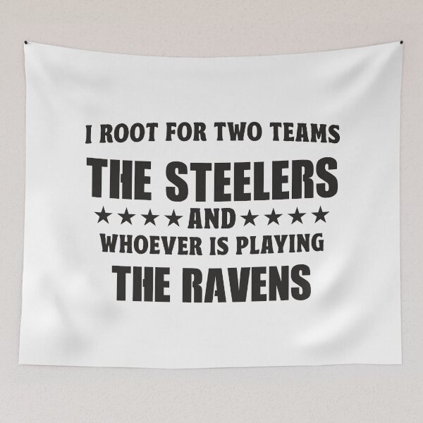 Item preview, I Root For Two Teams The Steelers And Whoever Is Playing Ravens designed and sold by TonySpencer.