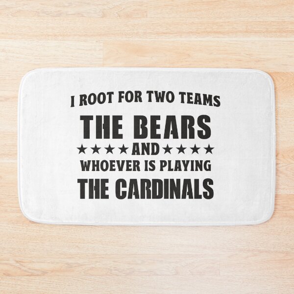 Item preview, I Root For Two Teams The Bears And Whoever Is Playing The Cardinals designed and sold by TonySpencer.