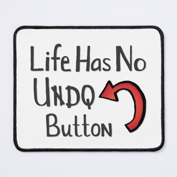Item preview, Life Has No Undo Button designed and sold by JillPillDesign.