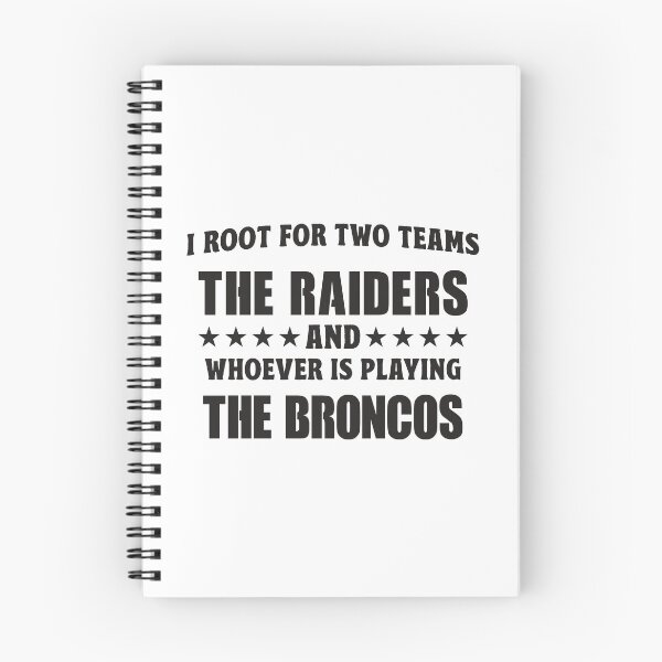Item preview, I Root For Two Teams The Raiders And Whoever Is Playing The Broncos designed and sold by TonySpencer.