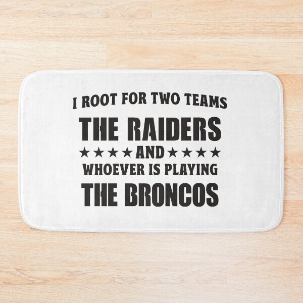 Item preview, I Root For Two Teams The Raiders And Whoever Is Playing The Broncos designed and sold by TonySpencer.
