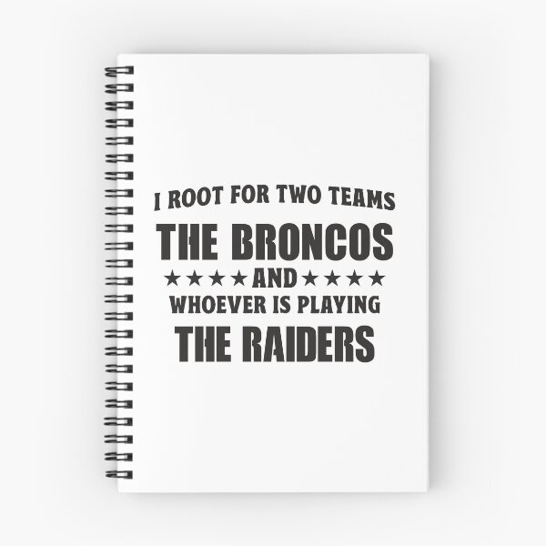 Item preview, I Root For Two Teams The Broncos And Whoever Is Playing The Raiders designed and sold by TonySpencer.
