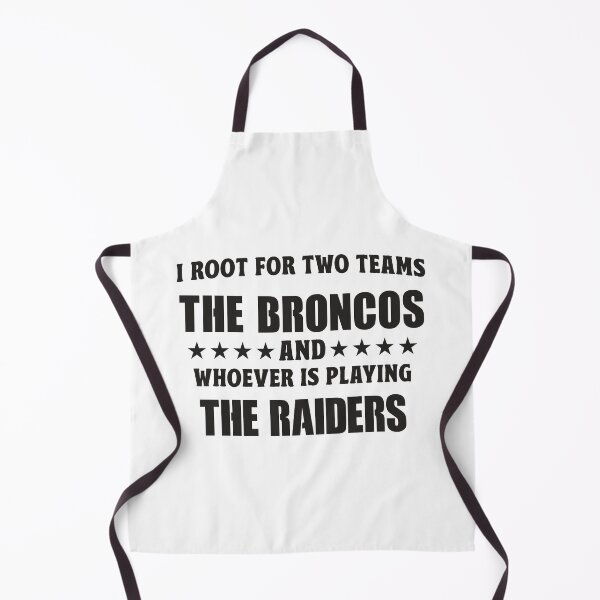 Item preview, I Root For Two Teams The Broncos And Whoever Is Playing The Raiders designed and sold by TonySpencer.