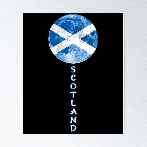 Scotland Moon Flag - Funny scotland Moon Scottish Gift scotland Flag , scotland Moon ,scotland womens , scotland mens , scotland roots , scotland flag , scotland proud , scotland pride Poster