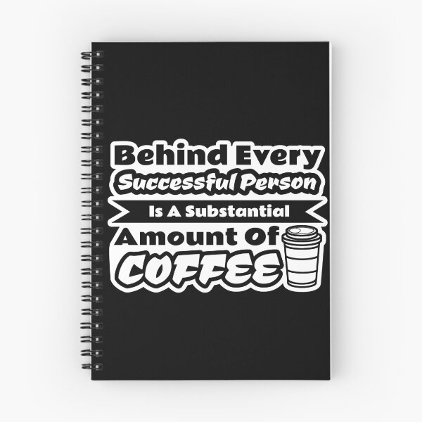 Item preview, Behind Every Successful Person Is A Substantial Amount Of Coffee coffee lovers designed and sold by aminasam.