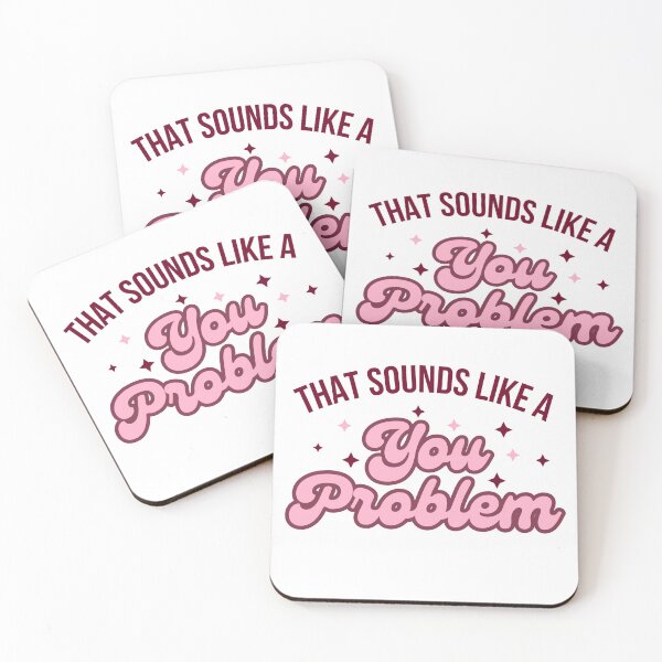 Item preview, That Sounds Like a You Problem. designed and sold by dooddles.