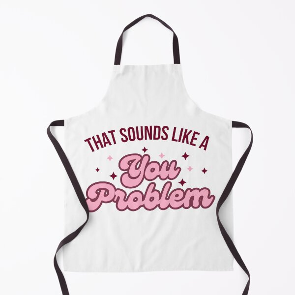 Item preview, That Sounds Like a You Problem. designed and sold by dooddles.
