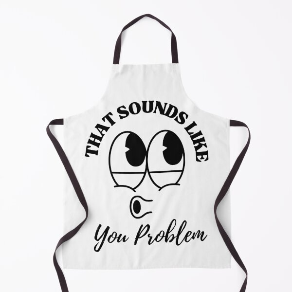Item preview, That Sounds Like a You Problem. designed and sold by dooddles.