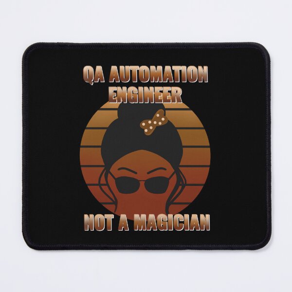 Item preview, QA tester - QA  Automation engineer not a magician designed and sold by stayartsy07.
