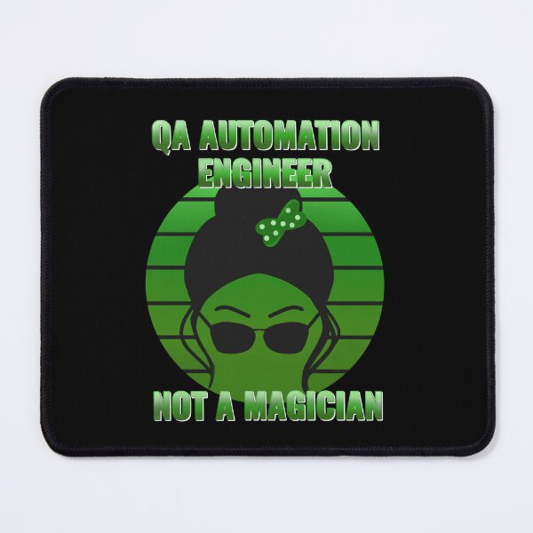Item preview, QA tester - QA  Automation engineer not a magician designed and sold by stayartsy07.